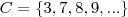 C=\{3,7,8,9,...\} C=\{3,7,8,9,...\}