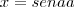 x = sena a x = sena a