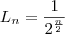 L_n = \frac{1}{2^{\frac{n}{2}}}