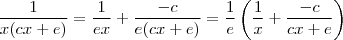 \frac{1}{x(cx+e)} =\frac{1}{ex} + \frac{-c}{e(cx+e)}  = \frac{1}{e}  \left(\frac{1}{x} + \frac{-c}{cx+e}\right)