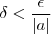 \delta < \frac{\epsilon}{|a|}