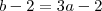 b-2=3a-2