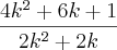 \frac{4{k}^{2}+6k+1}{2{k}^{2}+2k} \frac{4{k}^{2}+6k+1}{2{k}^{2}+2k}