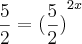 \frac{5}{2}={(\frac{5}{2})}^{2x}