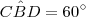C\hat{B}D = 60^{\circ}
