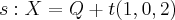 s: X=Q+t(1,0,2)