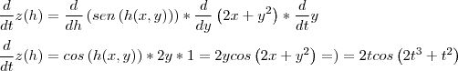 \\
\frac{d}{dt}z(h)=\frac{d}{dh}\left(sen\left(h(x,y) \right) \right)*\frac{d}{dy}\left(2x+y^2 \right)*\frac{d}{dt}y\\
\\
\frac{d}{dt}z(h)=cos\left(h(x,y) \right)*2y*1=2y cos\left(2x+y^2 \right)=)=2tcos\left(2t^3+t^2 \right)