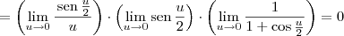 = \left(\lim_{u\to 0} \frac{\,\textrm{sen}\,\frac{u}{2}}{u}\right) \cdot \left(\lim_{u\to 0} \textrm{sen}\,\frac{u}{2} \right) \cdot \left(\lim_{u\to 0} \frac{1}{1+\cos \frac{u}{2}}\right) = 0