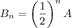 B_n = \left( \frac{1}{2} \right)^n A B_n = \left( \frac{1}{2} \right)^n A
