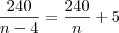 \frac{240}{n-4} = \frac{240}{n} + 5
