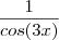 \frac{1}{cos(3x)} \frac{1}{cos(3x)}