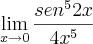 \lim_{x\rightarrow0}\frac{sen^52x}{4x^5} \lim_{x\rightarrow0}\frac{sen^52x}{4x^5}