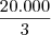 \frac{20.000}{3} \frac{20.000}{3}