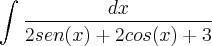 \int_{}^{}\frac{dx}{2sen(x)+2cos(x)+3}