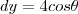 dy=4cos\theta dy=4cos\theta