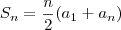 S_n=\frac{n}{2}(a_1 + a_n) S_n=\frac{n}{2}(a_1 + a_n)