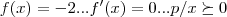 f(x)=-2...f'(x)=0...p/x \succeq 0 f(x)=-2...f'(x)=0...p/x \succeq 0