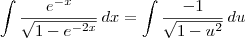 \int \frac{e^{-x}}{\sqrt{1-e^{-2x}}} \, dx = \int \frac{-1}{\sqrt{1-u^2}} \, du \int \frac{e^{-x}}{\sqrt{1-e^{-2x}}} \, dx = \int \frac{-1}{\sqrt{1-u^2}} \, du