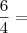\frac{6}{4} =