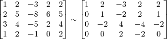 \begin{bmatrix} 1 & 2 & -3 & 2 & 2\\ 2 & 5 & -8 & 6 & 5\\ 3 & 4 & -5 & 2 & 4\\ 1 & 2 & -1 & 0 & 2 \end{bmatrix} \sim
\begin{bmatrix} 
1 & 2 & -3 & 2 & 2\\
0 & 1 & -2 & 2 & 1\\
0 & -2 & 4 & -4 & -2\\
0 & 0 & 2 & -2 & 0 \end{bmatrix}