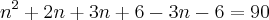 n^2+2n+3n+6-3n-6=90