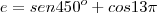 e=sen 450^o+cos13 \pi e=sen 450^o+cos13 \pi