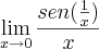 \lim_{x\rightarrow0} \frac{sen(\frac{1}{x})}{x}