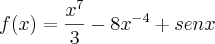 f(x)=\frac{{x}^{7}}{3}-8{x}^{-4}+senx f(x)=\frac{{x}^{7}}{3}-8{x}^{-4}+senx
