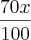 \frac{70x}{100} \frac{70x}{100}