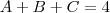 A+B+C = 4 A+B+C = 4