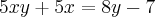 5xy + 5x = 8y - 7