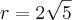 r=2\sqrt{5} r=2\sqrt{5}