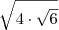 \sqrt{4\cdot\sqrt{6}} \sqrt{4\cdot\sqrt{6}}
