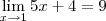 \lim_{x\to 1} 5x + 4 = 9 \lim_{x\to 1} 5x + 4 = 9