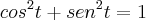cos^2t + sen^2t = 1