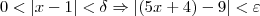 0 < |x - 1| < \delta \Rightarrow |(5x + 4) - 9| < \varepsilon 0 < |x - 1| < \delta \Rightarrow |(5x + 4) - 9| < \varepsilon