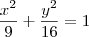 \frac{x^2}{9} + \frac{y^2}{16} = 1 \frac{x^2}{9} + \frac{y^2}{16} = 1