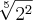 \sqrt[5]{2^2}