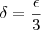 \delta = \frac{\epsilon}{3}