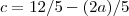 c = 12/5-(2 a)/5