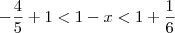 -\frac 45 + 1 < 1 - x < 1+ \frac 16 -\frac 45 + 1 < 1 - x < 1+ \frac 16
