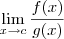 \lim_{x\to c} \frac{f(x)}{g(x)}