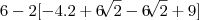 6  -2[-4.2 + 6\sqrt[]{2} - 6\sqrt[]{2} + 9]