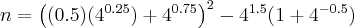 n = \left( {(0.5)({4}^{0.25})+{4}^{0.75}} \right)^{2}-{4}^{1.5}(1+{4}^{-0.5}) n = \left( {(0.5)({4}^{0.25})+{4}^{0.75}} \right)^{2}-{4}^{1.5}(1+{4}^{-0.5})