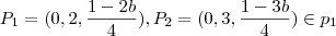 P_1 = (0,2, \frac{1-2b}{4}) , P_2 = (0,3,\frac{1-3b}{4}) \in p_1 P_1 = (0,2, \frac{1-2b}{4}) , P_2 = (0,3,\frac{1-3b}{4}) \in p_1