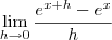 \lim_{h\to 0} \frac{{e}^{x+h}-{e}^{x}}{h}