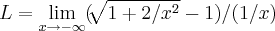 L=\lim_{x\rightarrow -\infty}(\sqrt[]{1+2/{x}^{2}}-1)/(1/x)