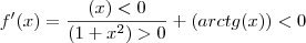 {f}^{\prime} (x)=\frac{(x)<0}{(1+x^2)>0}+(arctg(x))<0