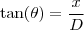 \tan(\theta) = \frac{x}{D}