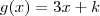 g(x)=3x+k g(x)=3x+k